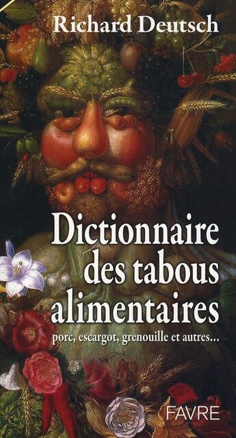 Couverture du livre « Dictionnaire des tabous alimentaires ; porc, escargot, grenouille et autres... » de Richard Deutsch aux éditions Favre