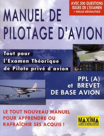 Couverture du livre « Manuel de pilotage d'avion ; tout pour l'examen théorique de pilote privé d'avion ; PPL (A) et brevet de base avion » de  aux éditions Maxima