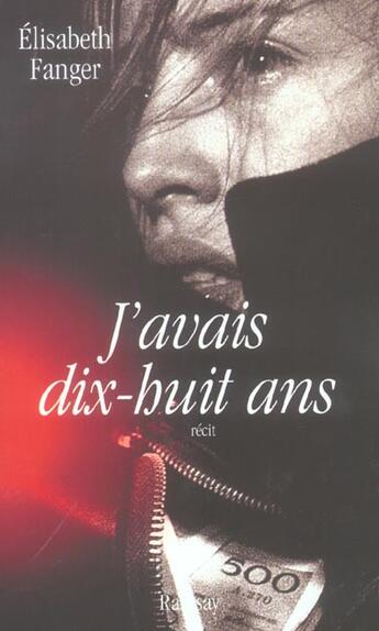 Couverture du livre « J'avais dix huit ans » de Fanger. Elizabe aux éditions Ramsay