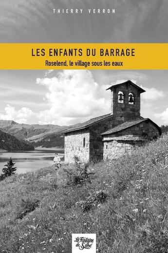 Couverture du livre « Les enfants du barrage : Roselend, le village sous les eaux » de Thierry Verron aux éditions La Fontaine De Siloe