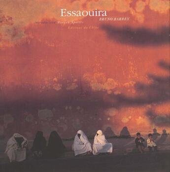 Couverture du livre « Essaouira » de Morgan Sportes et Bruno Barbey aux éditions Chene