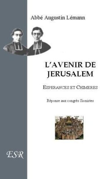 Couverture du livre « L'avenir de Jérusalem, espérances et chimères » de Augustin Lémann aux éditions Saint-remi