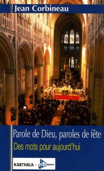 Couverture du livre « Parole de Dieu, paroles de fête ; des mots pour aujourd'hui » de Jean Corbineau aux éditions Karthala