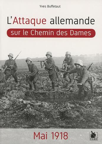 Couverture du livre « L'attaque allemande sur le Chemin des dames ; mai 1918 » de Yves Buffetaut aux éditions Ysec