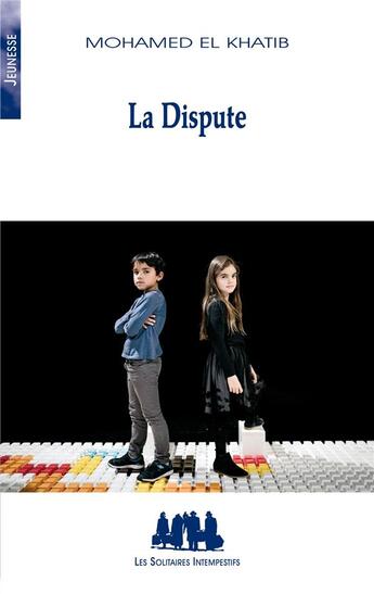 Couverture du livre « La dispute » de Mohamed El Khatib aux éditions Solitaires Intempestifs