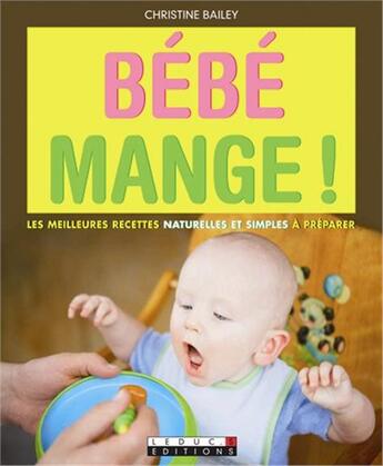 Couverture du livre « Bébé mange ! » de Christine Bailey aux éditions Leduc