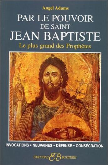 Couverture du livre « Par le pouvoir de St- Jean Baptiste » de Angel Adams aux éditions Bussiere