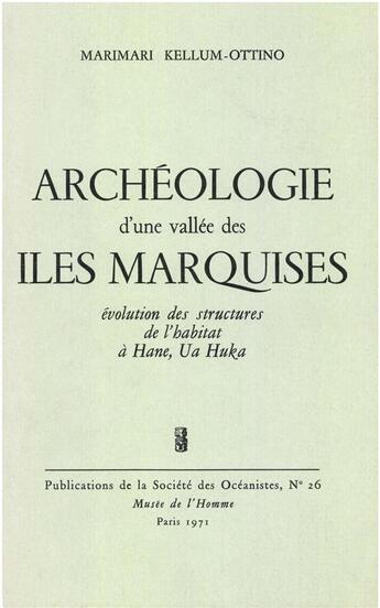 Couverture du livre « Archéologie d'une vallée des îles Marquises » de Marimari Kellum-Ottino aux éditions Societe Des Oceanistes