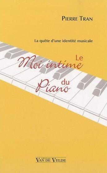 Couverture du livre « Le moi intime du piano » de Pierre Tran aux éditions Van De Velde