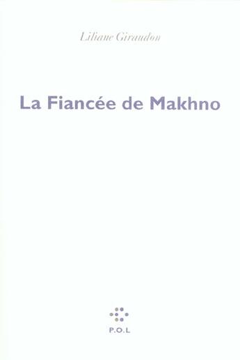 Couverture du livre « La fiancee de makhno » de Liliane Giraudon aux éditions P.o.l