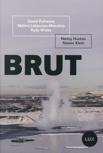 Couverture du livre « Brut ; la ruée vers l'or noir » de Nancy Huston et Klein Naomi aux éditions Lux Canada