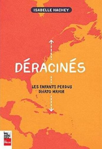 Couverture du livre « Deracines : les enfants perdus d'hato mayor » de Hachey Isabelle aux éditions La Presse