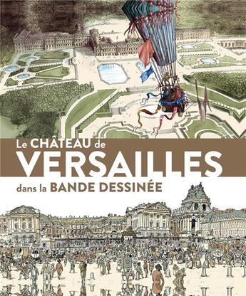 Couverture du livre « Le château de Versailles dans la bande dessinée » de Yves Carlier et Jacques-Erick Piette aux éditions In Fine