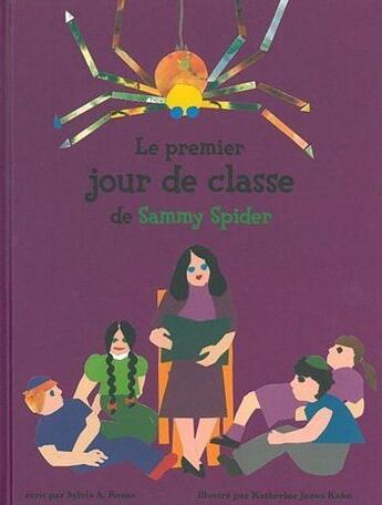 Couverture du livre « Le premier jour de classe de Samy Spider » de Katherine Janus-Kahn et Sylvia A. Rouss aux éditions Yodea