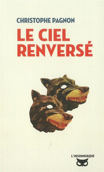 Couverture du livre « Le ciel renversé » de Christophe Pagnon aux éditions Insomniaque