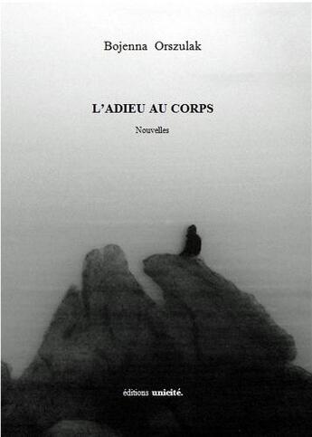 Couverture du livre « L'adieu au corps » de Bojenna Orszulak aux éditions Unicite