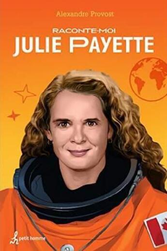 Couverture du livre « Raconte-moi julie payette » de Provost Alexandre aux éditions Editions De L'homme