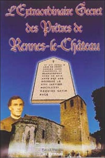 Couverture du livre « L'extraordinaire secret des prêtres de rennes-le-chateau » de Patrick Mensior aux éditions Trois Spirales