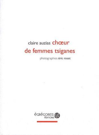 Couverture du livre « Choeur de femmes tsiganes » de Claire Auzias et Eric Roset aux éditions Egregores