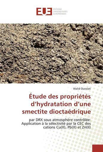 Couverture du livre « Etude des proprietes d'hydratation d'une smectite dioctaedrique » de Walid Oueslati aux éditions Editions Universitaires Europeennes