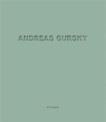 Couverture du livre « Andreas gursky at louisiana /anglais/allemand » de Gursky Andreas aux éditions Hatje Cantz