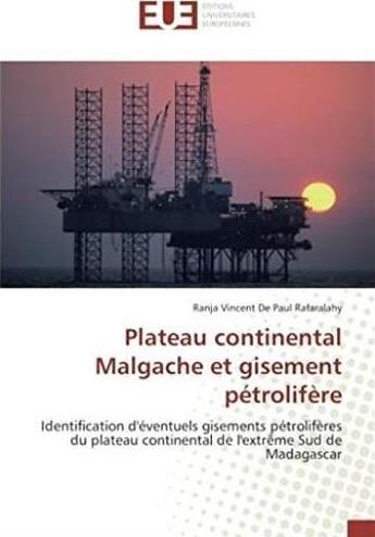 Couverture du livre « Plateau continental malgache et gisement pétrolifère ; identification d'éventuels gisements pétrolifères du plateau continental de l'extrême Sud de Madagascar » de Ranja Vincent De Paul Rafaralahy aux éditions Editions Universitaires Europeennes