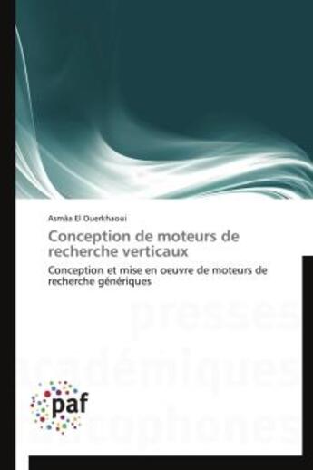 Couverture du livre « Conception de moteurs de recherche verticaux » de Asmaa El Ouerkhaoui aux éditions Presses Academiques Francophones