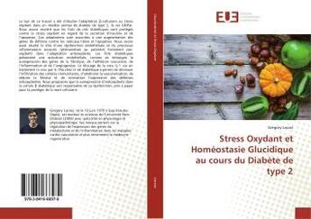 Couverture du livre « Stress oxydant et homeostasie glucidique au cours du diabete de type 2 » de Lacraz Gregory aux éditions Editions Universitaires Europeennes