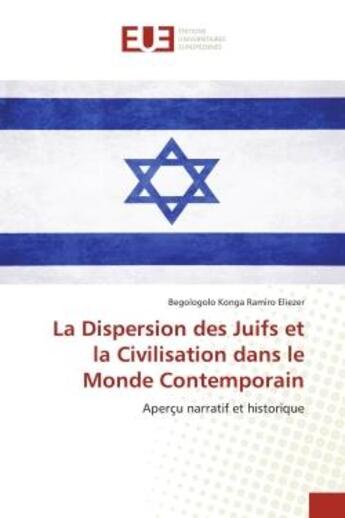 Couverture du livre « La dispersion des juifs et la civilisation dans le monde contemporain - apercu narratif et historiqu » de Konga Ramiro Eliezer aux éditions Editions Universitaires Europeennes