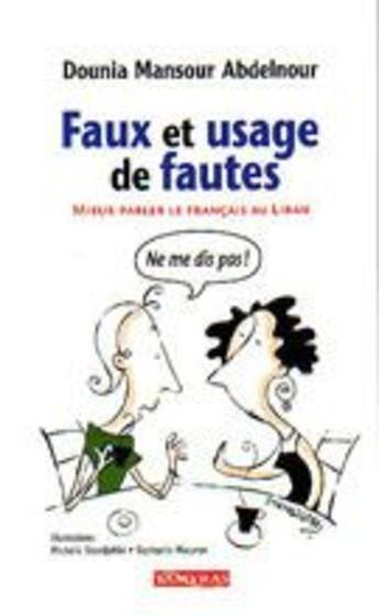 Couverture du livre « Faux et usage de fautes ; miaux parler le français au liban » de Dounia Mansour Abdelnour aux éditions Tamyras