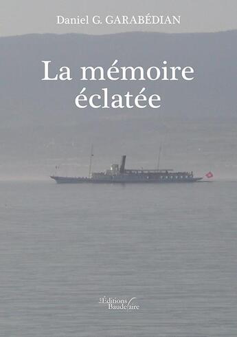 Couverture du livre « La mémoire éclatée » de Daniel G. Garabedian aux éditions Baudelaire