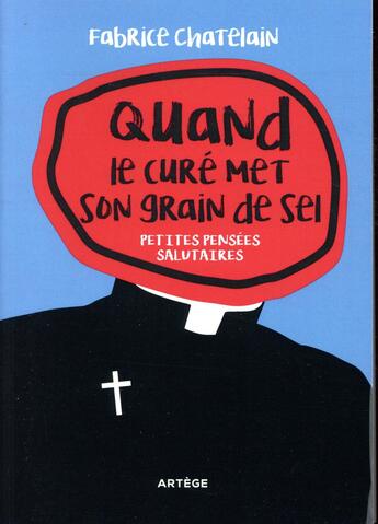 Couverture du livre « Quand le curé met son grain de sel ; petites pensées salutaires » de Fabrice Chatelain aux éditions Artege