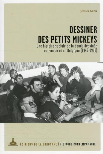 Couverture du livre « Dessiner des petits Mickeys : une histoire sociale de la bande dessinée en France et en Belgique (1945-1968) » de Jessica Kohn aux éditions Editions De La Sorbonne