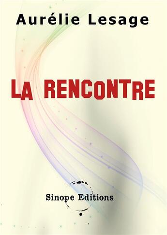 Couverture du livre « La rencontre » de Aurélie Lesage aux éditions Bookelis