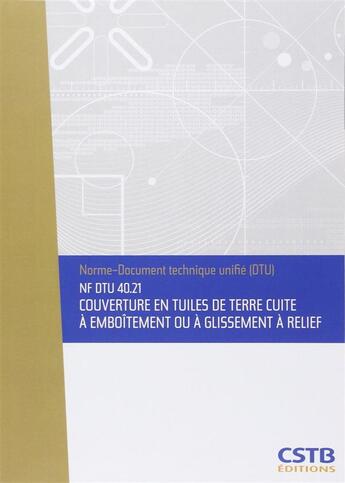 Couverture du livre « Nf dtu 40.21 couverture en tuiles de terre cuite a emboitement ou etablissement a relief » de Cstb aux éditions Cstb