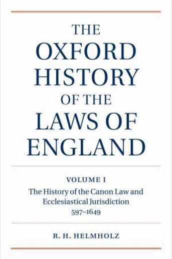 Couverture du livre « The Oxford history of the laws of England t.1 ; the history of the Canon Law and Ecclasiastical Jurisdiction (597-1649) » de R. H. Helmholz aux éditions Oxford Up Elt