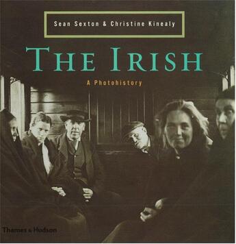 Couverture du livre « The irish a photohistory (hardback) » de Sexton Kinealy aux éditions Thames & Hudson