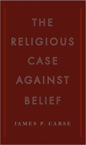 Couverture du livre « The Religious Case Against Belief » de Carse James P aux éditions Penguin Group Us