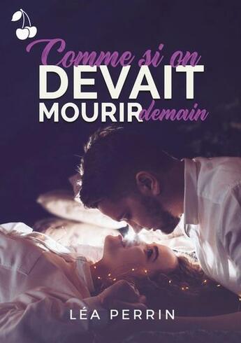 Couverture du livre « Comme si on devait mourir demain » de Perrin Lea aux éditions Cherry Publishiing