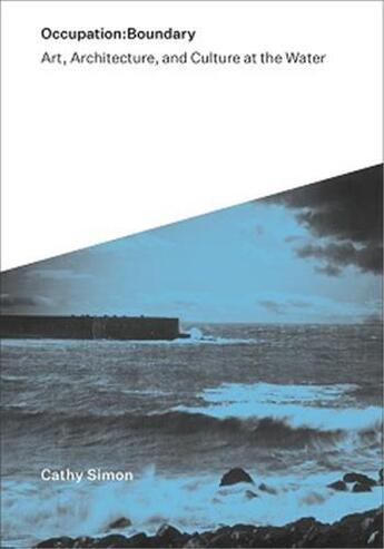 Couverture du livre « Occupation boundary : art, architecture, and culture at the water » de  aux éditions Acc Art Books