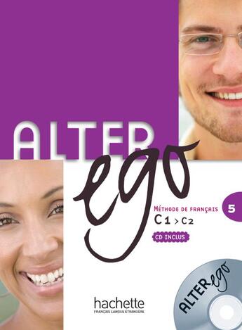 Couverture du livre « Alter ego 5 : français-langues étrangères ; livre de l'élève » de Catherine Dollez aux éditions Hachette Fle