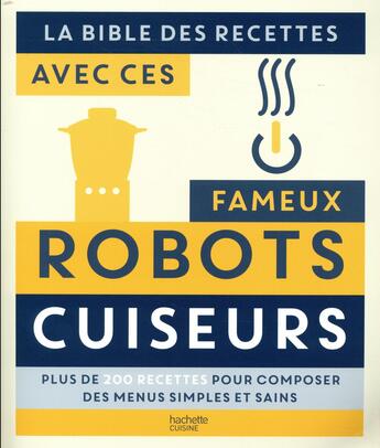 Couverture du livre « La bible des recettes avec ce fameux robot cuiseur » de Susann Keihe aux éditions Hachette Pratique