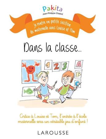 Couverture du livre « Je rentre en petite section avec Louise et Tom ; dans la classe... » de Pakita aux éditions Larousse