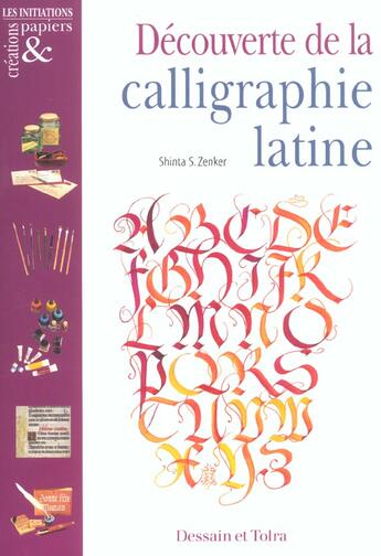 Couverture du livre « Decouverte De La Calligraphie Latine » de Shinta Zenker aux éditions Dessain Et Tolra