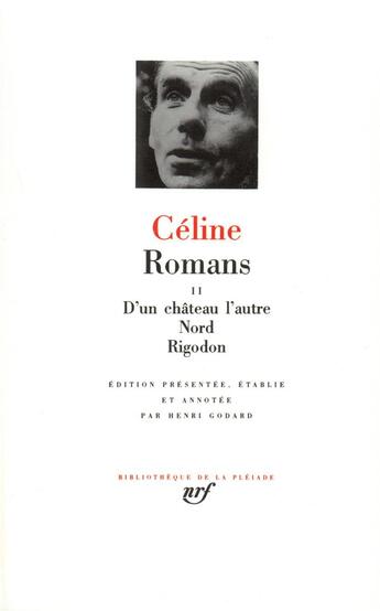 Couverture du livre « Romans Tome 2 ; d'un château l'autre ; nord ; Rigodon » de Louis-Ferdinand Celine aux éditions Gallimard
