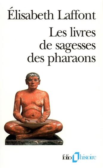 Couverture du livre « Les livres de sagesses des pharaons » de Elisabeth Laffont aux éditions Folio