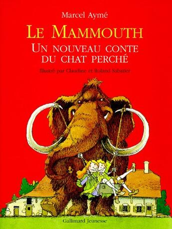 Couverture du livre « Le mammouth, un nouveau conte du chat perché » de Ayme/Sabatier aux éditions Gallimard-jeunesse