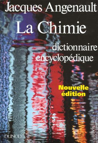 Couverture du livre « La Chimie Dictionnaire Encyclopedique » de Angenault aux éditions Dunod