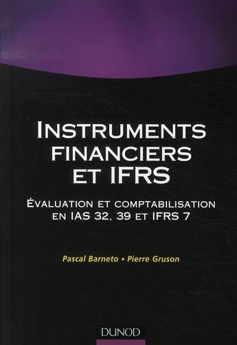 Couverture du livre « Instruments financiers et ifrs ; évaluation et comptabilisation en ias 32, 39 et ifrs 7 » de Pascal Barneto aux éditions Dunod