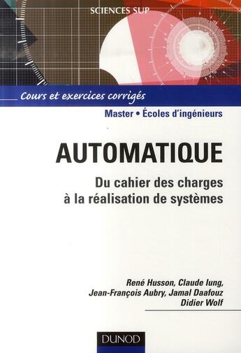Couverture du livre « Automatique ; du cahier des charges à la réalisation de systèmes » de Husson Et Al. aux éditions Dunod